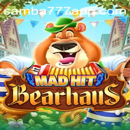 MadHitBearhaus: Exploring the Thrilling World of SAMBA777 Slots