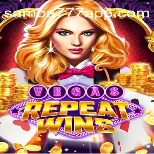 VegasRepeatWins: The New Gaming Sensation on SAMBA777 Platform