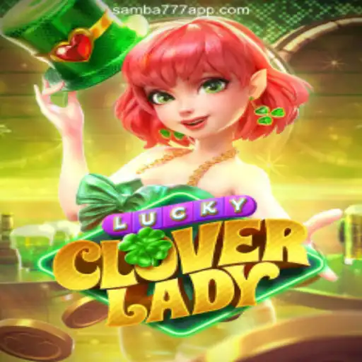 Discover the Charm of LuckyCloverLady on SAMBA777 Platform Oficial Slots Brasil