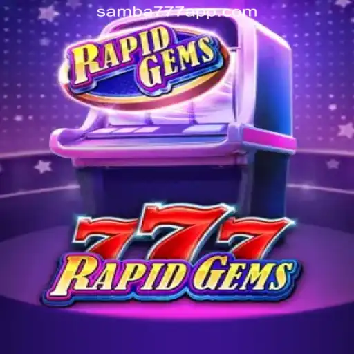 Unlock the Thrills of RapidGems777 on SAMBA777 Platform-Oficial Slots Brasil